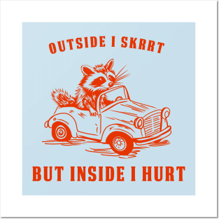 Outside I Skrrt Inside I Hurt Posters and Art